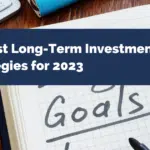 10 Best Long-Term Investment Strategies for 2023