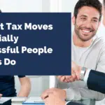 7 Smart Tax Moves Financially Successful People Always Do